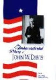 Ambassadorial Diary of John W. Davis: The Court of St. James 1918-1921