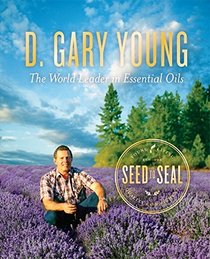 Seed to Seal: D. Gary Young