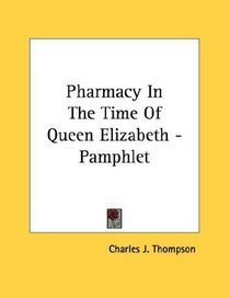 Pharmacy In The Time Of Queen Elizabeth - Pamphlet