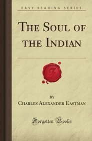 The Soul of the Indian (Forgotten Books)