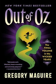 Out of Oz: The Stunning Conclusion to the Wicked Series: Oz?s Final Battle and the Legacy of Elphaba (Wicked Years, 4)