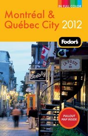 Fodor's Montreal & Quebec City 2012 (Full-Color Gold Guides)
