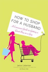How to Shop for a Husband: A Consumer Guide to Getting a Great Buy on a Guy