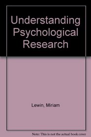 Understanding Psychological Research: The Student Researcher's Handbook