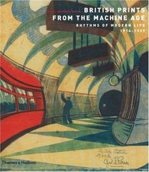British Prints from the Machine Age: Rhythms of Modern Life 1914-1939
