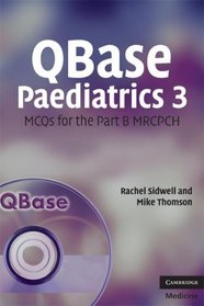 QBase Paediatrics 3: MCQs for the Part B MRCPCH (No. 3)