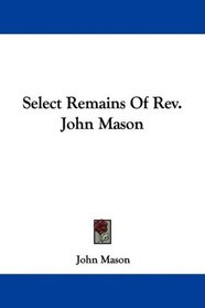 Select Remains Of Rev. John Mason