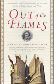 Out of the Flames : The Remarkable Story of a Fearless Scholar, a Fatal Heresy, and One of the Rarest Books in the World