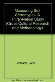 Measuring Sex Stereotypes : A Thirty-Nation Study (Cross Cultural Research and Methodology)