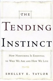 The Tending Instinct: How Nurturing is Essential to Who We Are and How We Live
