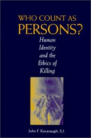Who Count As Persons?: Human Identity and the Ethics of Killing (Moral Traditions & Moral Arguments.)