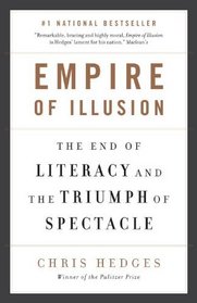 Empire of Illusion: The End of Literacy and the Triumph of Spectacle