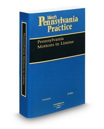 Pennsylvania Motions in Limine, 2009 ed. (Pennsylvania Practice Series)