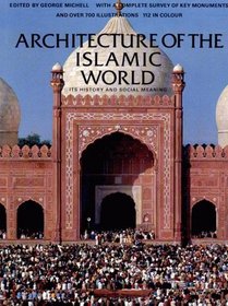 Architecture of the Islamic World: Its History and Social Meaning