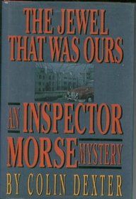 The Jewel That Was Ours (An Inspector Morse Mystery)