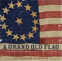 A Grand Old Flag: A History of the United States Through its Flags