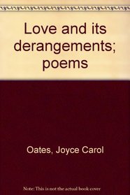 Love and its derangements; poems