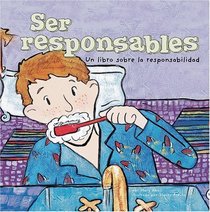 Ser responsables: Un libro sobre la responsabilidad (Being Responsible: A Book About Responsibility) (Asi Somos!/ Way to Be!) (Spanish Edition)