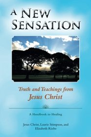 A New Sensation: Truth and Teachings from Jesus Christ