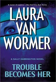 Trouble Becomes Her (Sally Harrington, Bk 3)