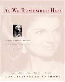 As We Remember Her : Jacqueline Kennedy Onassis in the Words of Her Family and Friends