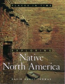 Exploring Native North America (Places in Time)