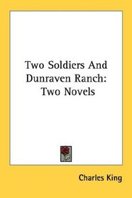 Two Soldiers And Dunraven Ranch: Two Novels