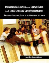 Instructional AdaptationAs An Equity Solution For The English Learners & SpecialNeeds Students: Practicing Educational Justice In The Mainstream Class