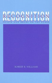 Recognition: Fichte and Hegel on the Other (Suny Series in Hegelian Studies)