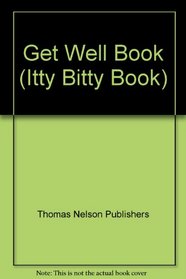Get Well Book (Itty Bitty Book)