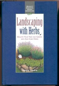 Landscaping With Herbs: Beautify Your Yard and Garden With Easy-Care Herbs (Rodale's Essential Herbal Handbooks)
