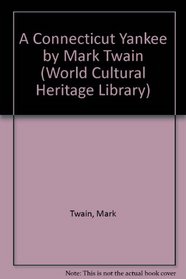 A Connecticut Yankee by Mark Twain (World Cultural Heritage Library)