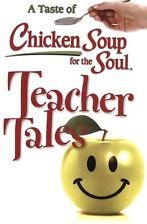 Teacher Tales (A Taste of Chicken Soup for the Soul)
