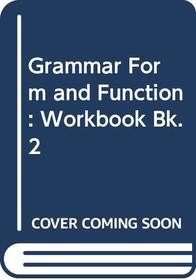 Grammar Form and Function: Workbook Bk. 2