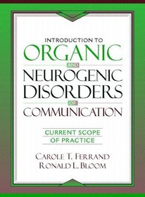 Introduction to Organic and Neurogenic Disorders of Communication: Current Scope of Practice