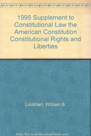 1995 Supplement to Constitutional Law the American Constitution Constitutional Rights and Liberties (Contributions in Political Science)