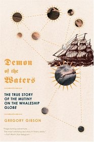 Demon of the Waters : The True Story of the Mutiny on the Whaleship Globe