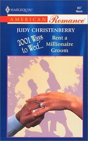 Rent a Millionaire Groom (2001 Ways to Wed, Bk 1) (Harlequin American Romance, No 867)