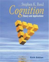 Cognition : Theory and Applications (with Study Guide and InfoTrac)