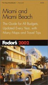 Fodor's Miami and Miami Beach 2002: The Guide for All Budgets, Updated Every Year, with Many Maps and Travel Tips (Fodor's Gold Guides)