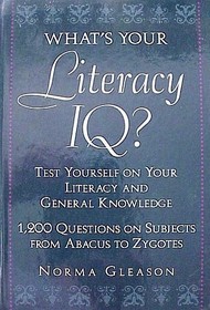 What's your literacy IQ?: Test yourself on your literacy and general knowledge : 1,200 questions on subjects from abacus to zygotes