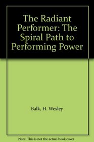 The Radiant Performer: The Spiral Path to Performing Power