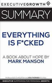 Summary: Everything Is F*cked - A Book About Hope by Mark Manson