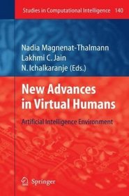 New Advances in Virtual Humans: Artificial Intelligence Environment (Studies in Computational Intelligence)