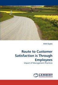Route to Customer Satisfaction is Through Employees: Impact of Management Practices