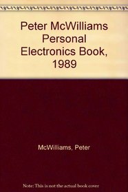 Peter McWilliams Personal Electronics Book, 1989 (Peter Mcwilliams Personal Electronics Book)