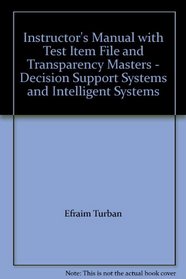 Instructor's Manual with Test Item File and Transparency Masters - Decision Support Systems and Intelligent Systems