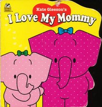 I Love My Mommy (Shaped Naptime Tales Books)