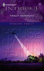 House of Secrets (Mission: Family, Bk 1) (Harlequin Intrigue, No 877)