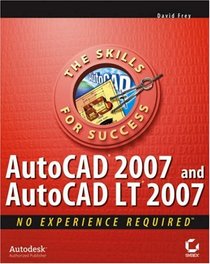 AutoCAD 2007 and AutoCAD LT 2007: No Experience Required